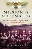 Mission_at_Nuremberg__an_American_Army_Chaplain_and_the_trial_of_the_Nazis